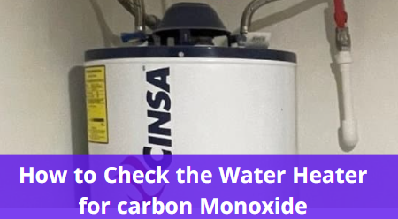 How to check the water heater for carbon monoxide 4